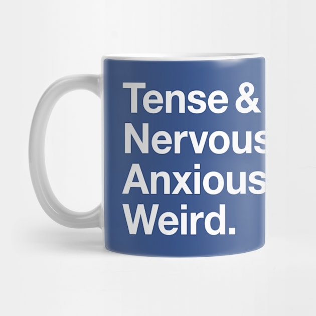 Tense & Nervous & Anxious & Weird by Myrrh Larsen